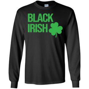 Black Irish St Patrick's Day Long Sleeve Shirt