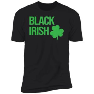 Black Irish St Patrick's Day Premium SS T-Shirt