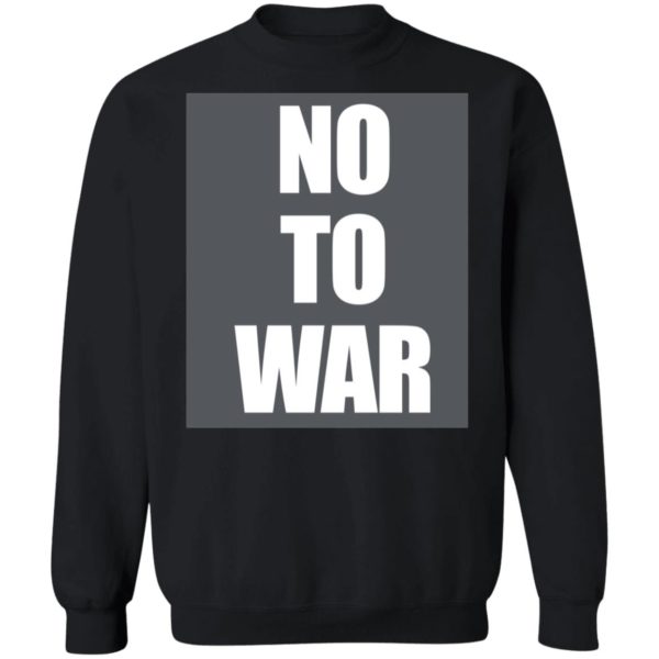 No To War Sweatshirt
