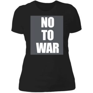 No To War Ladies Boyfriend Shirt