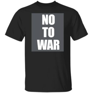 No To War Shirt
