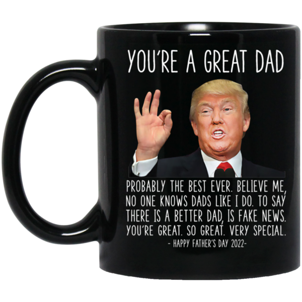 Trump You're A Great Dad Happy Father's Day 2022 Mug