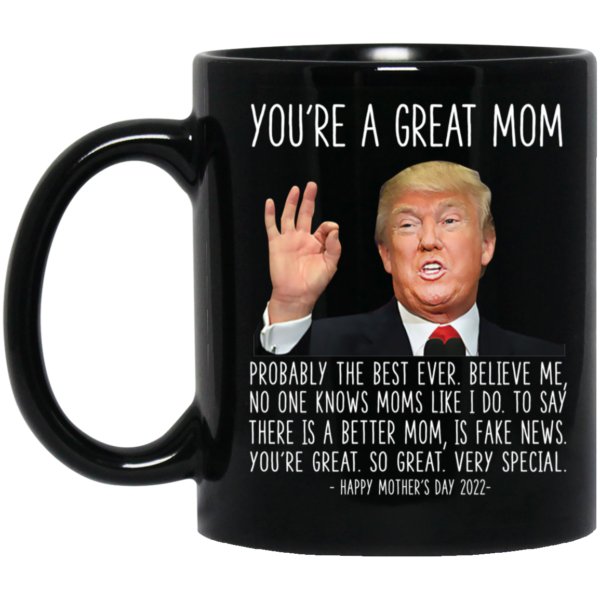Trump You're A Great Mom Happy Mother's Day 2022 Mug