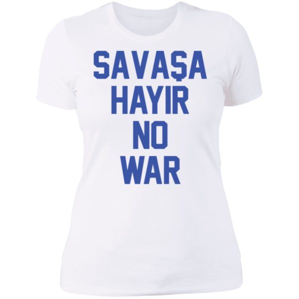 Savasa Hayir No War Ladies Boyfriend Shirt