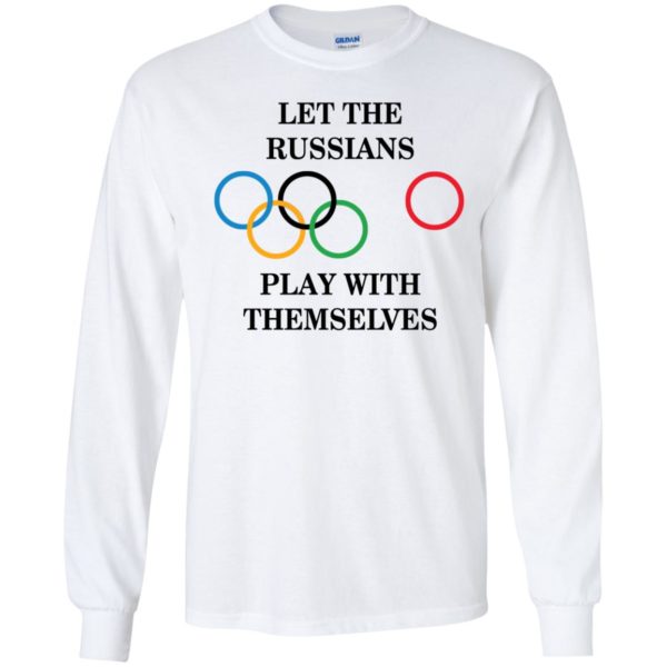 Let The Russians Play With Themselves Long Sleeve Shirt