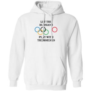 Let The Russians Play With Themselves Hoodie
