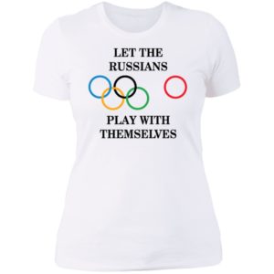 Let The Russians Play With Themselves Ladies Boyfriend Shirt