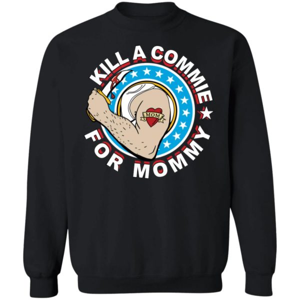 Kill A Commie For Mommy Sweatshirt