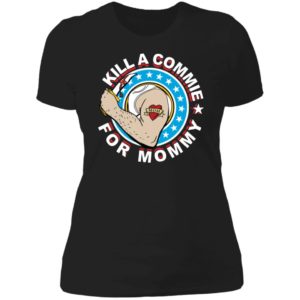 Kill A Commie For Mommy Ladies Boyfriend Shirt