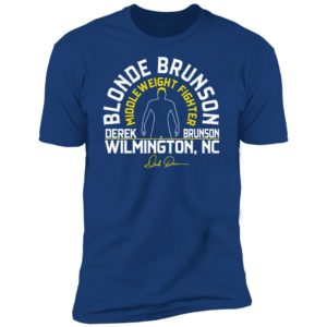 Derek Brunson Blonde Brunson Middleweight Fighter Wilmington Premium SS T-Shirt