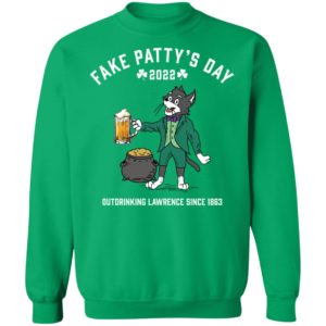 Fake Patty's Day 2022 Outdrinking Lawrence Since 1863 Sweatshirt