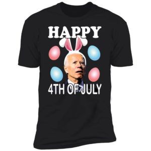Biden Easter Happy 4th Of July Premium SS T-Shirt