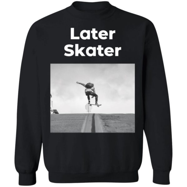 Later Skater Sweatshirt
