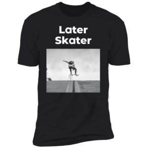 Later Skater Premium SS T-Shirt