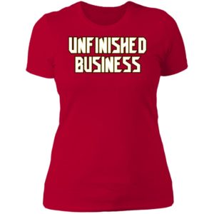 Unfinished Business Ladies Boyfriend Shirt
