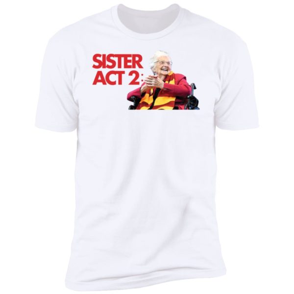 Sister Act 2 Premium SS T-Shirt