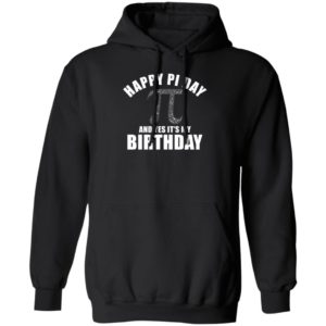 Happy Pi Day And Yes It's My Birthday Hoodie