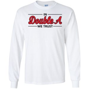 In Double A We Trust Long Sleeve Shirt