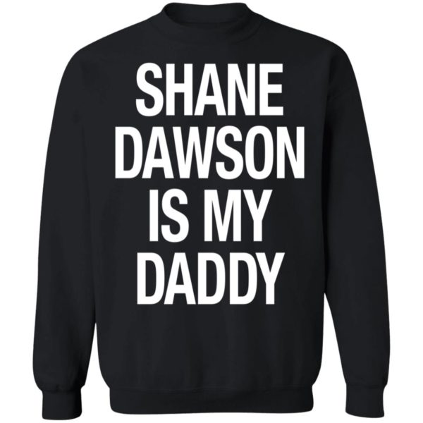 Shane Dawson Is My Daddy Sweatshirt
