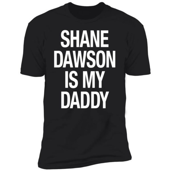 Shane Dawson Is My Daddy Premium SS T-Shirt