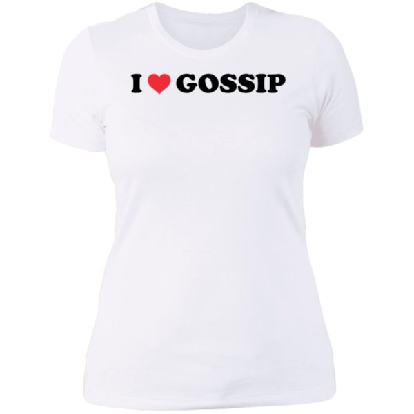 I Love Gossip Ladies Boyfriend Shirt