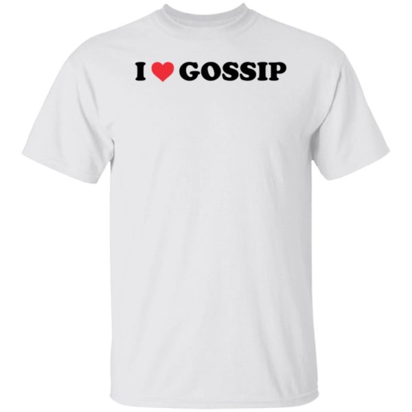 I Love Gossip Shirt