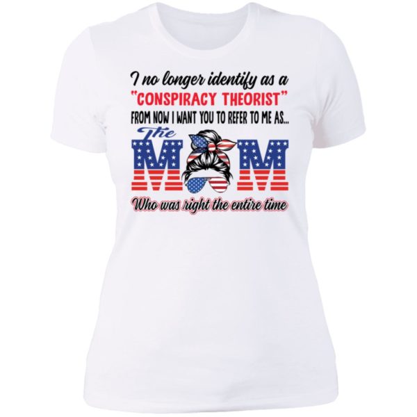 I No Longer Identify As A Conspiracy Theorist The Mom Ladies Boyfriend Shirt