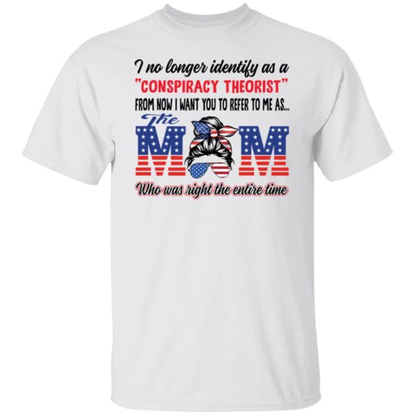 I No Longer Identify As A Conspiracy Theorist The Mom Shirt