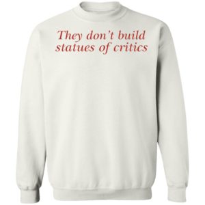 Charli Xcx They Don't Build Statues Of Critics Sweatshirt