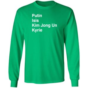 Putin Isis Kim Jong Un Kyrie Long Sleeve Shirt