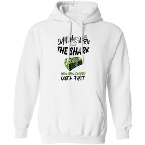Jay Money And The Shark We Like Cash Quick Fast Hoodie