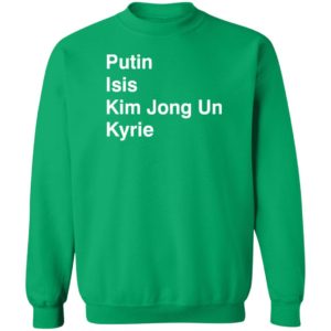 Putin Isis Kim Jong Un Kyrie Sweatshirt