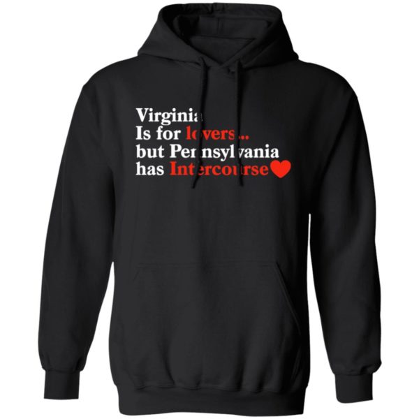 Virginia Is For Lovers But Pennsylvania Has Intercourse Hoodie