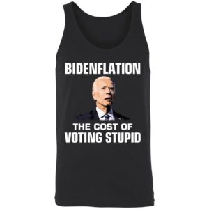 Bidenflation The Cost Of Voting Stupid Shirt 8 1