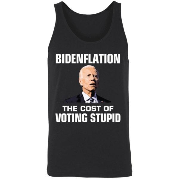 Bidenflation The Cost Of Voting Stupid Shirt 8 1