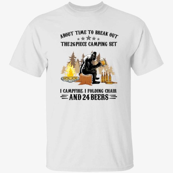 Bigfoot About Time To Break Out The 26 Piece Camping Set Shirt