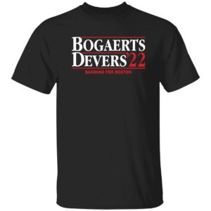 Bogaerts Devers 2022 Banging For Boston Shirt