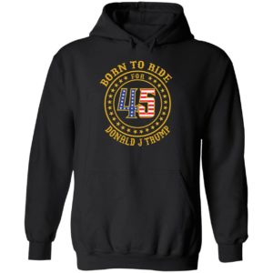 Born To Ride For 45 Donald J Trump Hoodie