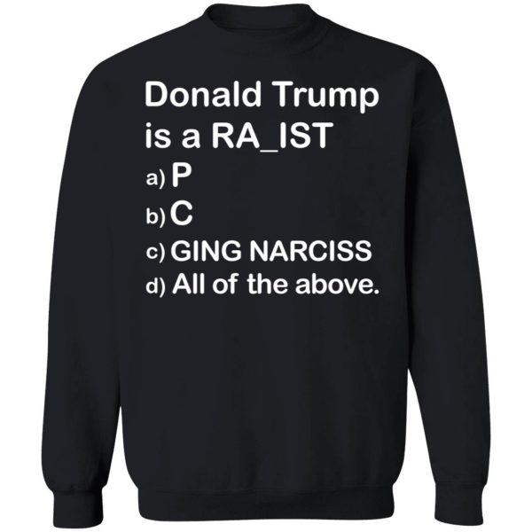 Bubba's Donald Trump is a RA_IST Choose a,b,c,d Sweatshirt