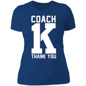 Coach K Thank You Ladies Boyfriend Shirt