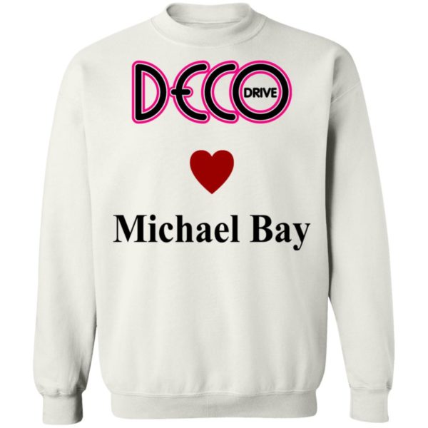 Deco Drive Love Michael Bay Sweatshirt