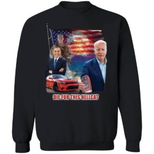 Die For This Hellcat Biden Sweatshirt