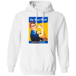 Do You Part Feed The Patriarchy Hoodie