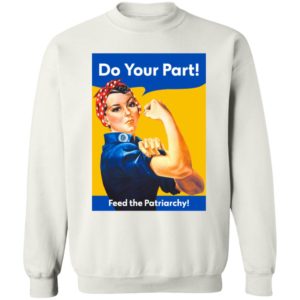 Do You Part Feed The Patriarchy Sweatshirt