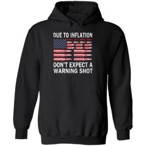 Due To Inflation Don't Expect A Warning Shot Hoodie