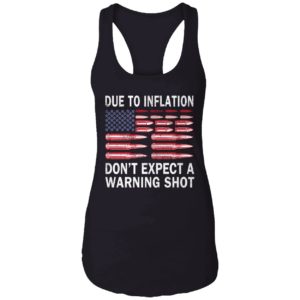 Due To Inflation Dont Expect A Warning Shot Shirt 7 1