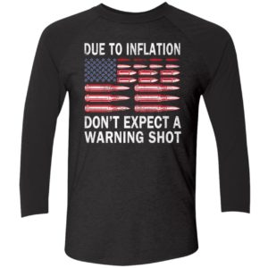 Due To Inflation Dont Expect A Warning Shot Shirt 9 1