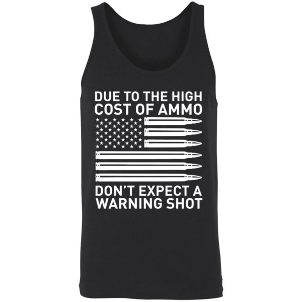 Due To The High Cost Of Ammo Dont Expect A Warning Shot T shirt 8 1