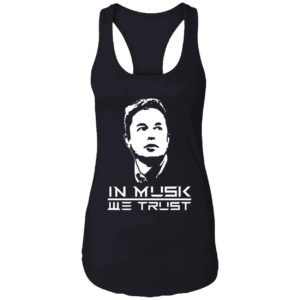 Elon Musk In Musk We Trust Shirt 7 1