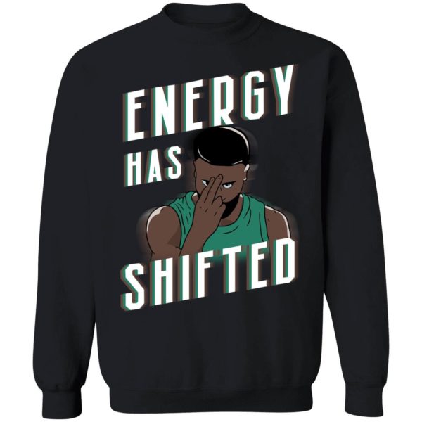 Energy Has Shifted Sweatshirt
